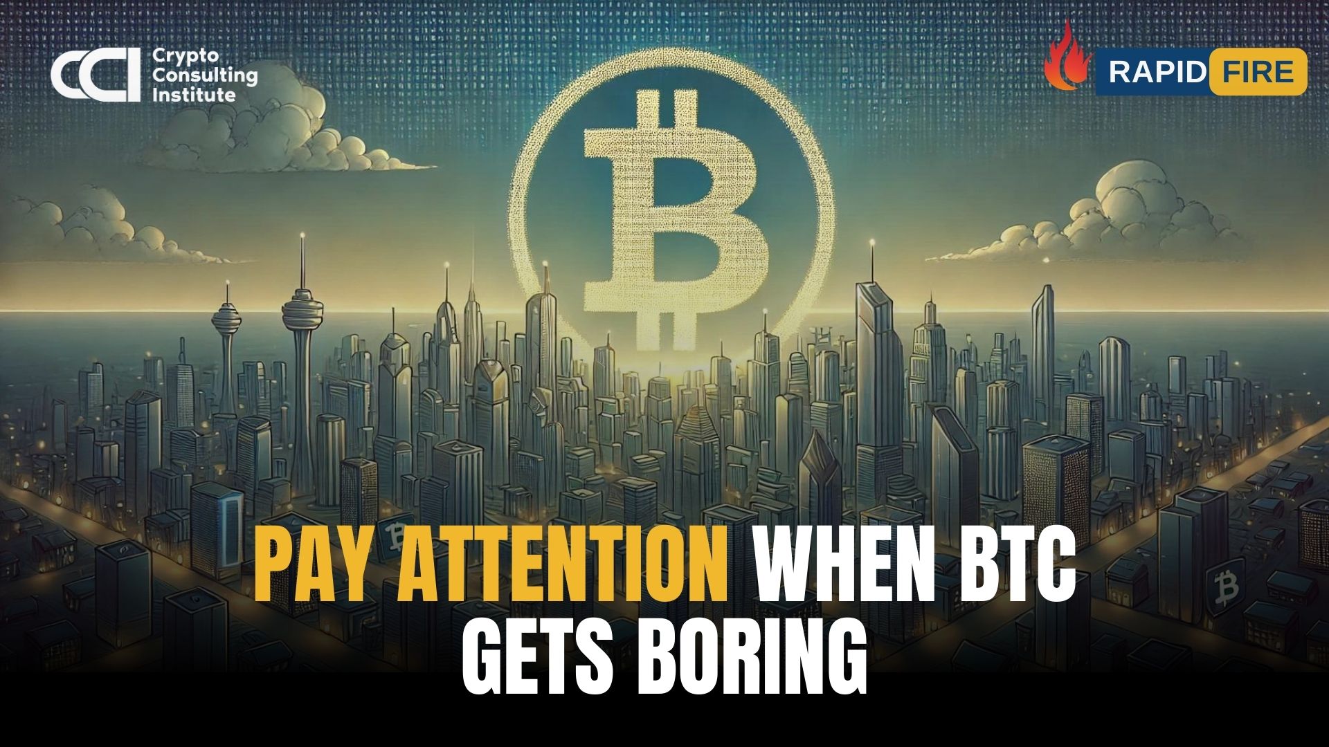 PAY ATTENTION when BTC gets boring